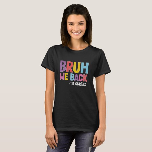T-shirt Bruh We Back 1st Graders Back To School Enseignant (Devant entier)