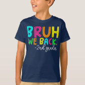 T-shirt Bruh We Back 2nd Grade Back to School Second Grade (Devant)