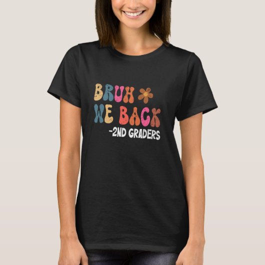 T-shirt Bruh We Back 2nd Graders 1st Day Second Grade (Devant)