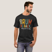 T-shirt Bruh We Back 4th Grade Enseignant First Day Back t (Devant entier)