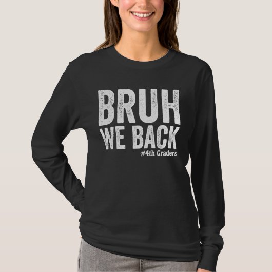 T-shirt Bruh We Back - 4th Graders - Enseignants Étudiants (Devant)