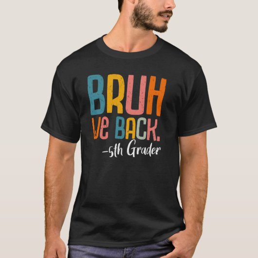 T-shirt Bruh We Back 5th Graders 5th Grade Back To Schoo (Devant)