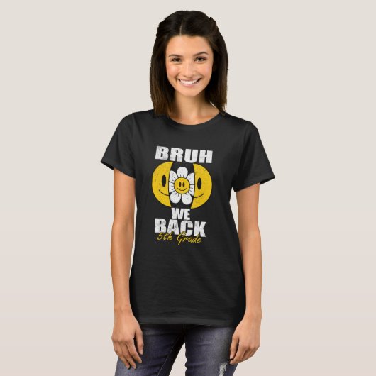 T-shirt Bruh We Back 5th Graders Smile Face 1st Day Fif (Devant entier)