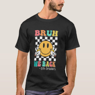 T-shirt Bruh We Back 5th Graders Super Smile Face Back To