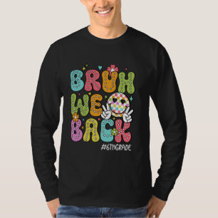 T-shirt Bruh We Back 6th Grade Back to School Hello School