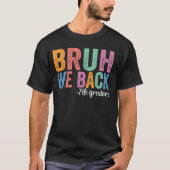 T-shirt Bruh We Back 7th Graders Funny Back School Seve (Devant)