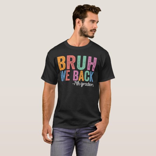 T-shirt Bruh We Back 7th Graders Funny Back School Seve (Devant entier)