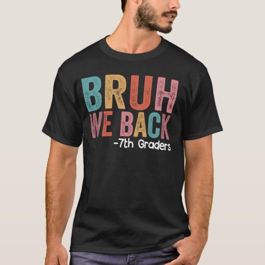T-shirt Bruh We Back 7th Graders Funny Back School Seve (Devant)