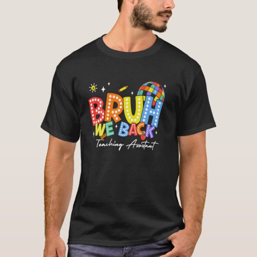 T-shirt Bruh We Back Assistant d'enseignement Back 2 Schoo (Devant)