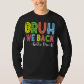 T-shirt Bruh We Back Bonjour Pré K Retour À L'École Enseig (Devant)