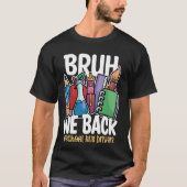 T-shirt Bruh We Back Bus Drivers Funny Back To School Bus (Devant)