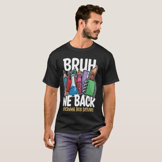 T-shirt Bruh We Back Bus Drivers Funny Back To School Bus (Devant entier)