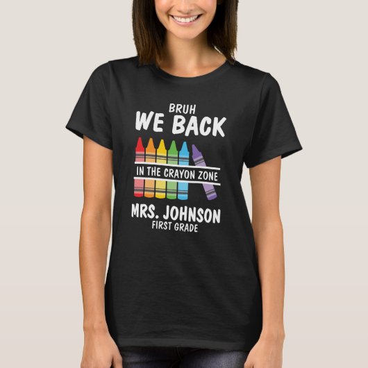 T-shirt Bruh We Back Crayon Zone First Grade Teacher (Devant)