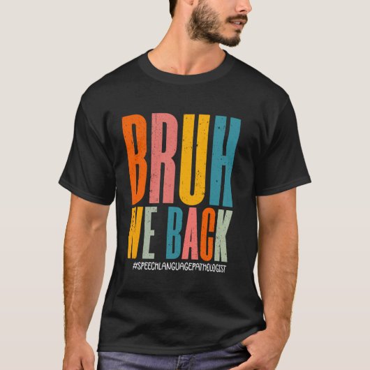 T-shirt Bruh We Back Discours Langue Pathologiste Professe (Devant)