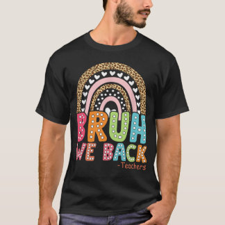 T-shirt Bruh We Back Enseignant Premier Jour De L'École T-