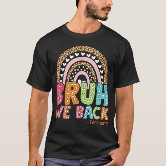 T-shirt Bruh We Back Enseignant Premier Jour De L'École T- (Devant)