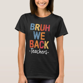 T-shirt Bruh We Back Enseignants Mignonne Parfait Premier