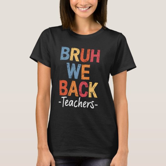 T-shirt Bruh We Back Enseignants Mignonne Parfait Premier  (Devant)