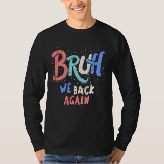 T-shirt Bruh We Back Enseignants répétables Premier jour R