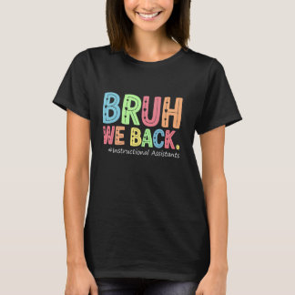 T-shirt Bruh We Back Instructive Assistants Funny Back to