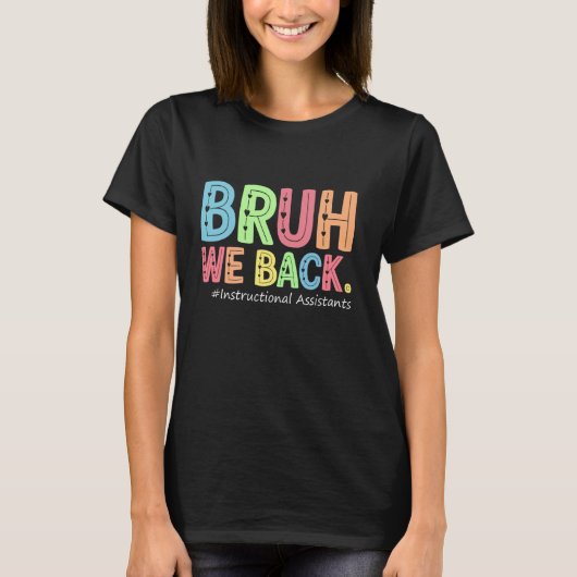 T-shirt Bruh We Back Instructive Assistants Funny Back to (Devant)