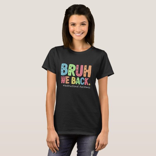 T-shirt Bruh We Back Instructive Assistants Funny Back to (Devant entier)