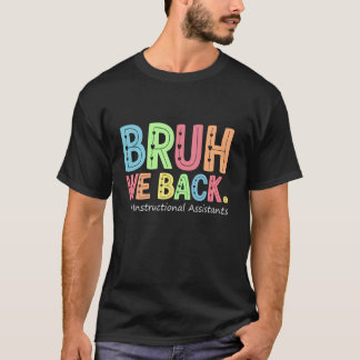 T-shirt Bruh We Back Instructive Assistants Funny Back to