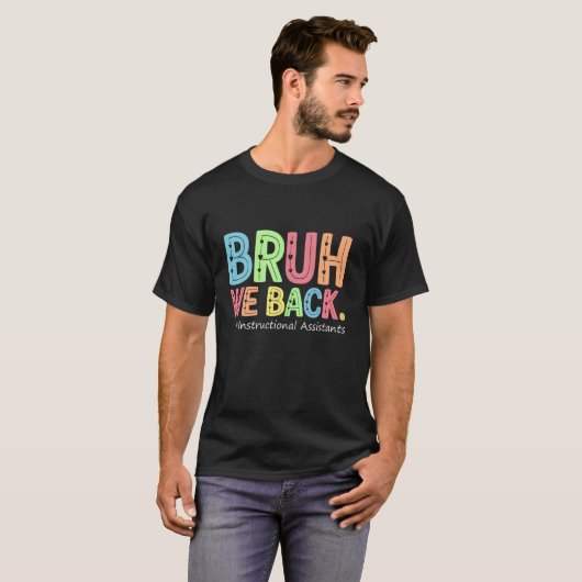 T-shirt Bruh We Back Instructive Assistants Funny Back to (Devant entier)