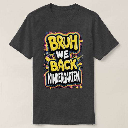 T-shirt Bruh We Back Kindergarten Premier Jour De L'École  (Design devant)