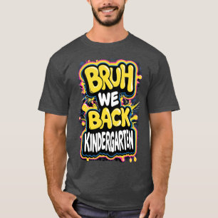 T-shirt Bruh We Back Kindergarten Premier Jour De L'École
