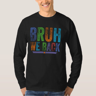 T-shirt Bruh We Back Premier jour de l'école Retour à l'éc