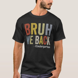 T-shirt Bruh We Back Premier jour Retour à l'école Kinderg