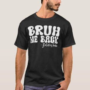 T-shirt Bruh We Back Statistiques Professeur Premier jour 