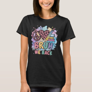 T-shirt Bruh we Back Teachers Back to School Premier jour