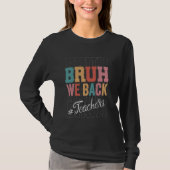 T-shirt Bruh We Back Teachers We Back Bruh Teachers Back T (Devant)