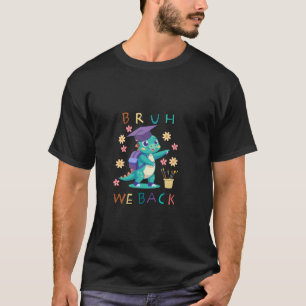 T-shirt Bruh We Back to School Dabbing mignon Dinosaur App