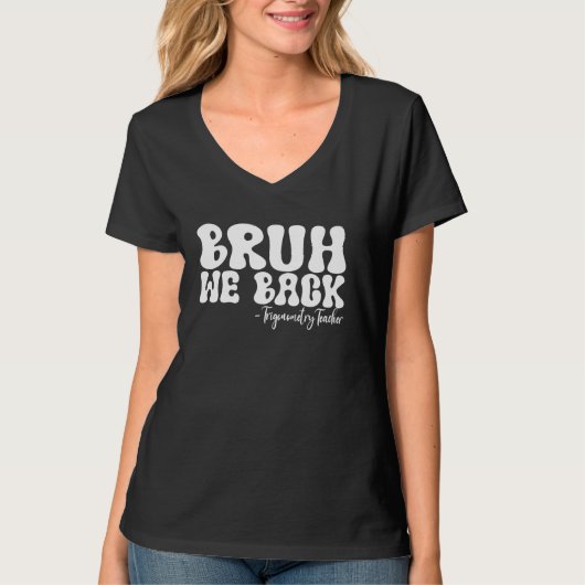 T-shirt Bruh We Back Trigonometry Enseignant Premier Jour  (Devant)