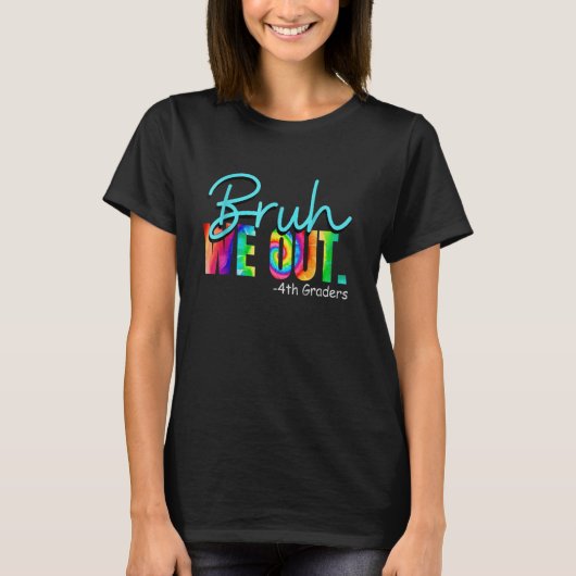 T-shirt Bruh We Out 4e Grades 4e Grades Grades Graduation (Devant)