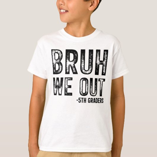 T-shirt Bruh We Out 5th Graders Kids Shirt (Devant)