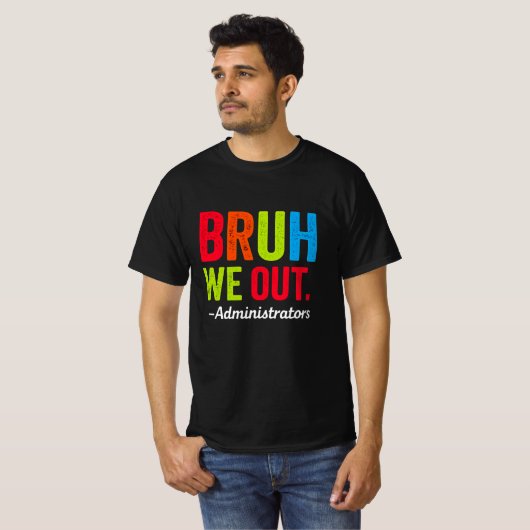 T-shirt Bruh We Out Administrateurs Chemise Funny School (Devant entier)