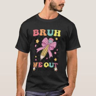 T-shirt Bruh We Out Coquette Dernière journée de l'école C