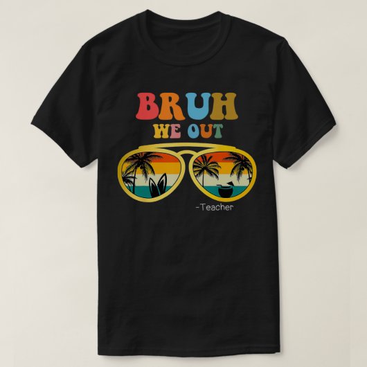 T-shirt Bruh We Out Enseignant Funny Enseignant été (Design devant)