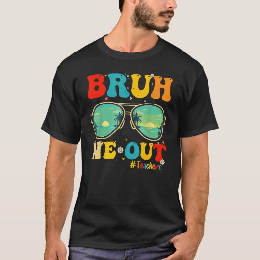 T-shirt Bruh We Out Teachers End Of School Year Teacher He (Devant)