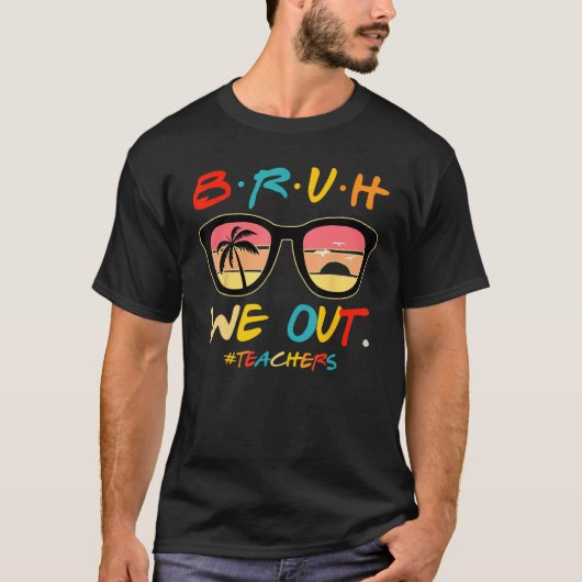 T-shirt Bruh We Out Teachers End Of School Year Teacher He (Devant)