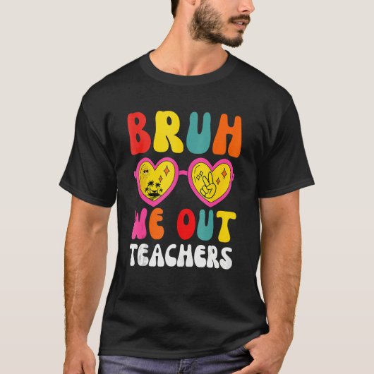 T-shirt Bruh We Out Teachers Last Day Of School End Of Sch (Devant)
