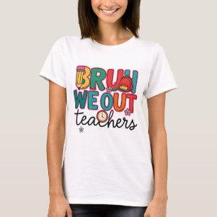 T-shirt Bruh we out teachers shirt|We out teacher