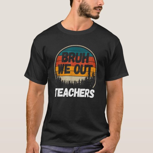 T-shirt Bruh We Out Teachers Tee Summer Last Day Of School (Devant)