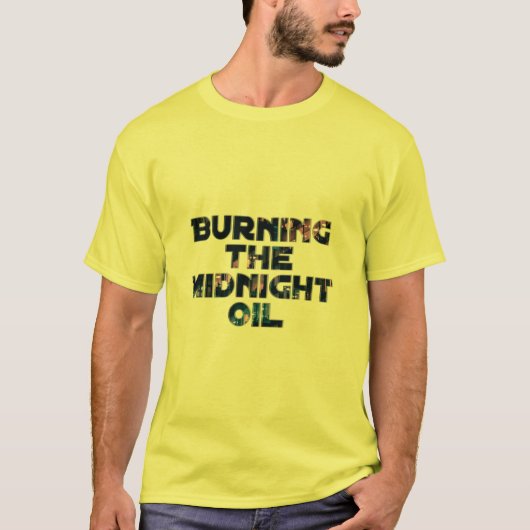 T-shirt Brûler le pétrole de minuit (Devant)