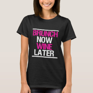 T-shirt Brunch Maintenant Vin Plus Tard Funny Brunch Squad