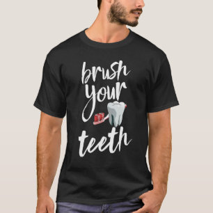 T-shirt Brush Your Teeth Teeth Plaque Dentistes Tee - shir